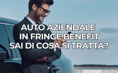 AUTO AZIENDALE IN FRINGE BENEFIT, SAI DI COSA SI TRATTA?